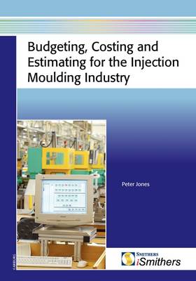 Book cover for Budgeting, Costing and Estimating for the Injection Moulding Industry