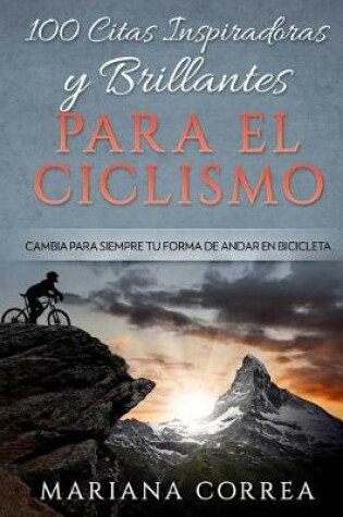 Cover of 100 CITAS INSPIRADORAS y BRILLANTES PARA EL CICLISMO