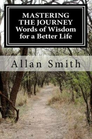 Cover of MASTERING THE JOURNEY Words of Wisdom for a Better Life