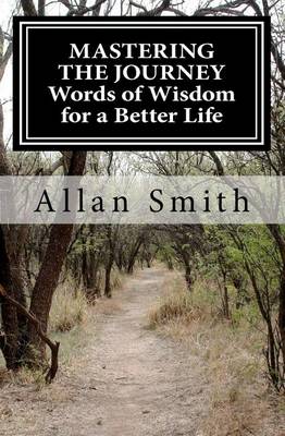 Book cover for MASTERING THE JOURNEY Words of Wisdom for a Better Life