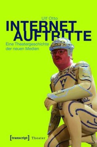 Cover of Internetauftritte: Eine Theatergeschichte Der Neuen Medien