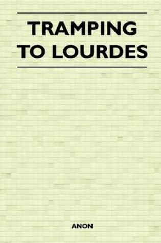 Cover of Tramping to Lourdes