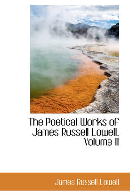 Book cover for The Poetical Works of James Russell Lowell, Volume II