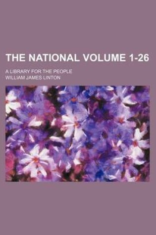 Cover of The National Volume 1-26; A Library for the People