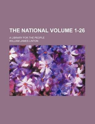 Book cover for The National Volume 1-26; A Library for the People