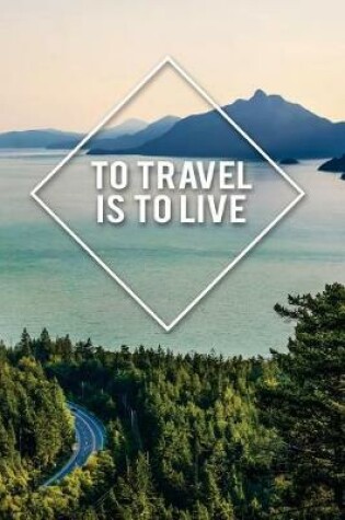 Cover of To Travel Is to Live