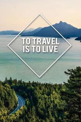 Book cover for To Travel Is to Live