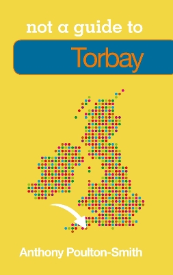 Book cover for Not a Guide to: Torbay