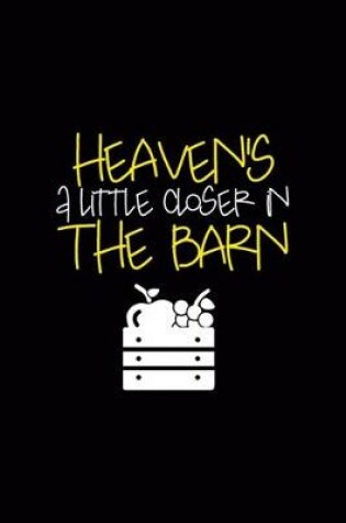 Cover of Heaven's A Little Closer In The Barn