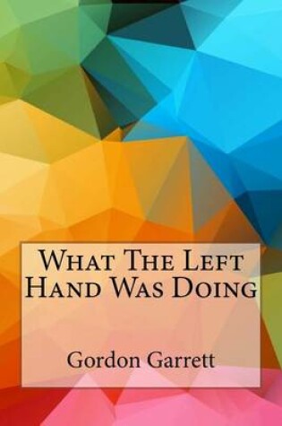 Cover of What the Left Hand Was Doing
