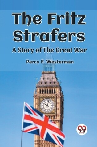 Cover of The Fritz Strafers A Story of the Great War