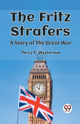 Book cover for The Fritz Strafers A Story of the Great War