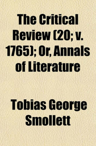 Cover of The Critical Review (Volume 20; V. 1765); Or, Annals of Literature