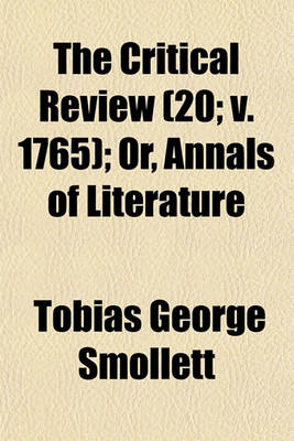 Book cover for The Critical Review (Volume 20; V. 1765); Or, Annals of Literature