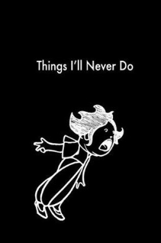 Cover of Things I'll Never Do