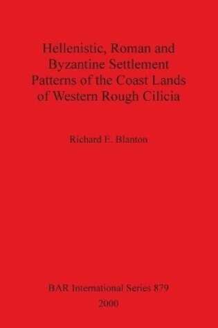 Cover of Hellenistic Roman and Byzantine Settlement Patterns of the Coast Lands of Western Rough Cilicia