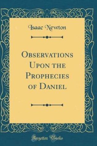 Cover of Observations Upon the Prophecies of Daniel (Classic Reprint)