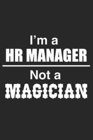 Cover of I Am A HR Manager Not A Magician