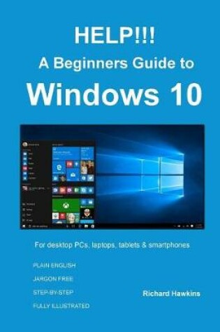 Cover of HELP!!! A Beginners Guide to Windows 10