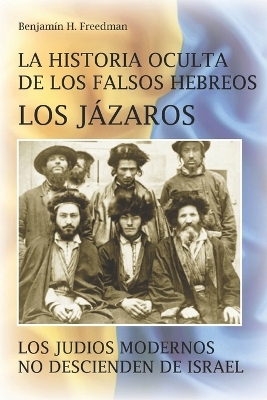 Book cover for La historia oculta de los falsos Hebreos. Los Jázaros