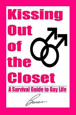 Book cover for Kissing Out of the Closet: A Survival Guide to Gay Life