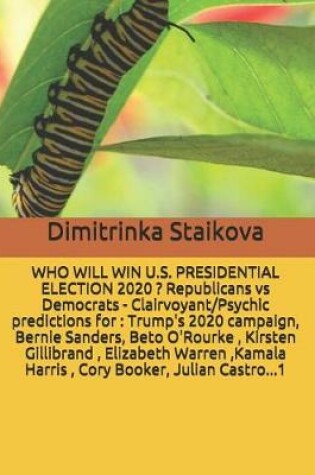 Cover of Who Will Win U.S. Presidential Election 2020 ? Republicans Vs Democrats - Clairvoyant/Psychic Predictions for
