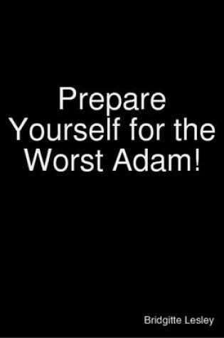 Cover of Prepare Yourself for the Worst Adam!