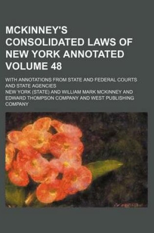 Cover of McKinney's Consolidated Laws of New York Annotated; With Annotations from State and Federal Courts and State Agencies Volume 48