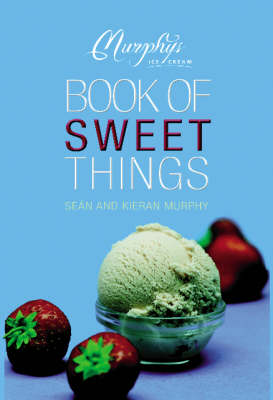 Book cover for The Murphy's Ice Cream Book of Sweet Things