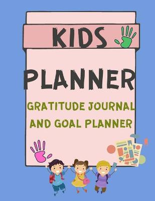 Book cover for Kids Planner Gratitude Journal and Goal Planner