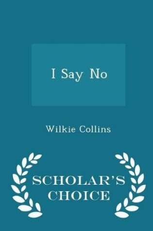 Cover of I Say No - Scholar's Choice Edition
