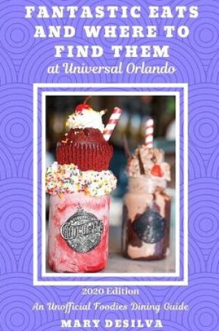 Cover of Fantastic Eats and Where to Find Them at Universal Orlando 2020