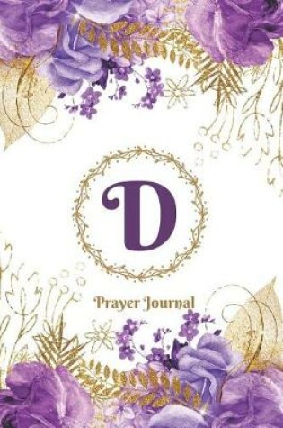 Cover of Praise and Worship Prayer Journal - Purple Rose Passion - Monogram Letter D