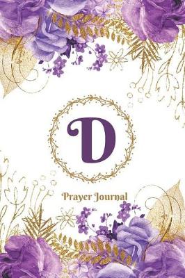 Book cover for Praise and Worship Prayer Journal - Purple Rose Passion - Monogram Letter D