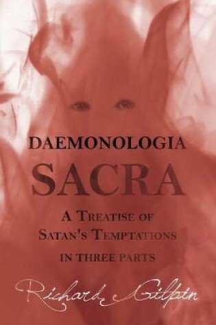 Cover of Daemonologia Sacra; Or a Treatise of Satan's Temptations - In Three Parts