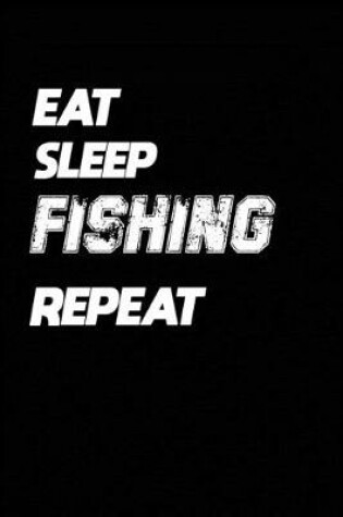 Cover of Eat Sleep Fishing Repeat