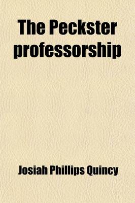 Book cover for The Peckster Professorship; An Episode in the History of Psychical Research