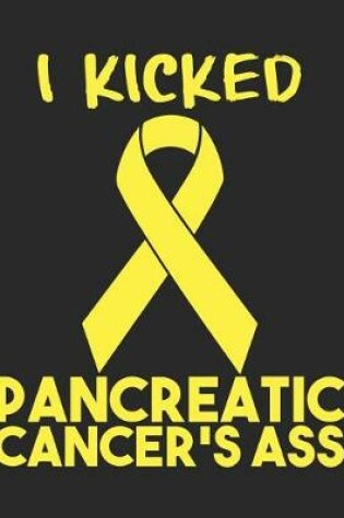 Cover of I Kicked Pancreatic Cancer's Ass