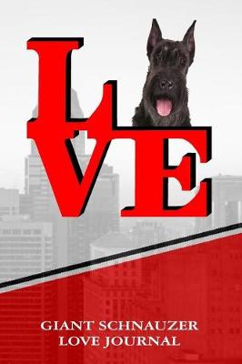 Book cover for Giant Schnauzer Love Journal