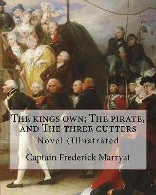 Book cover for The kings own; The pirate, and The three cutters. By