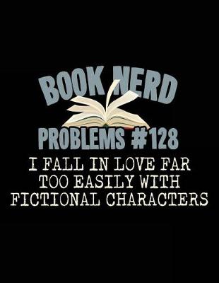 Book cover for Book Nerd Problems#128 I Fall in Love Far Too Easily with Fictional Characters