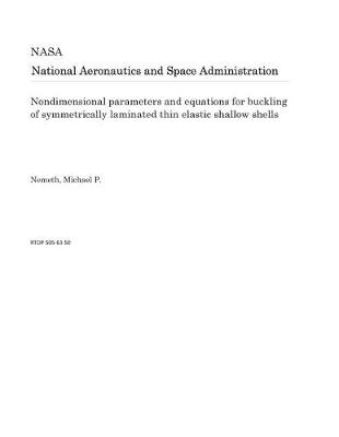 Book cover for Nondimensional Parameters and Equations for Buckling of Symmetrically Laminated Thin Elastic Shallow Shells