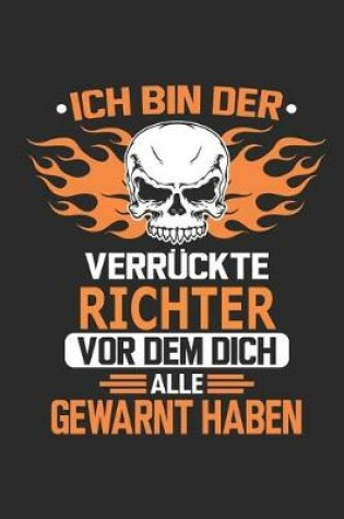 Cover of Ich bin der verruckte Richter vor dem dich alle gewarnt haben