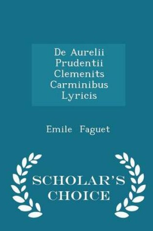 Cover of de Aurelii Prudentii Clemenits Carminibus Lyricis - Scholar's Choice Edition