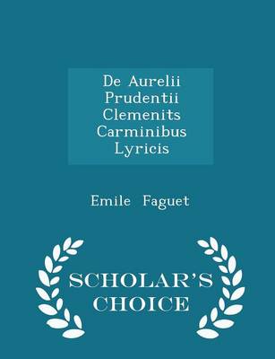 Book cover for de Aurelii Prudentii Clemenits Carminibus Lyricis - Scholar's Choice Edition