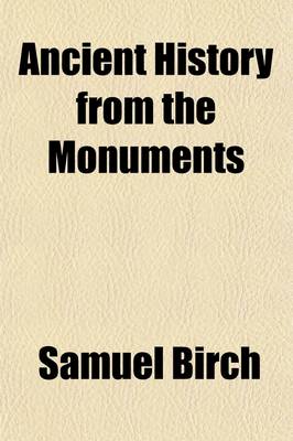 Book cover for Ancient History from the Monuments. Egypt from the Earliest Times to B.C. 300