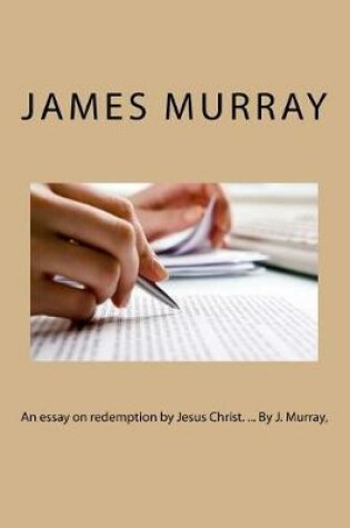 Cover of An Essay on Redemption by Jesus Christ. ... by J. Murray,