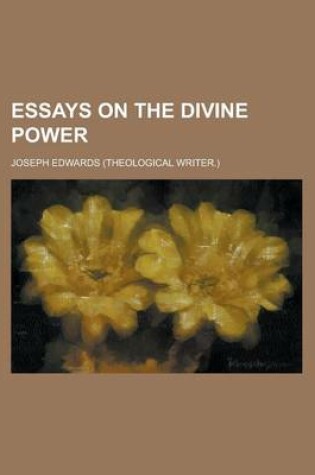 Cover of Essays on the Divine Power