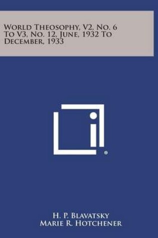 Cover of World Theosophy, V2, No. 6 to V3, No. 12, June, 1932 to December, 1933