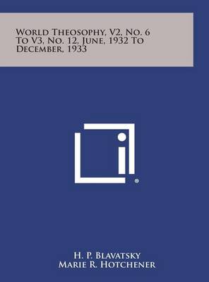 Book cover for World Theosophy, V2, No. 6 to V3, No. 12, June, 1932 to December, 1933